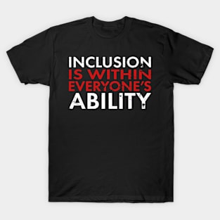 Inclusion Is Within Everyones Ability Disability Awareness T-Shirt
